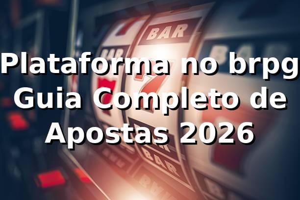 ⭐ Plataforma no brpg: Guia Completo de Apostas 2026